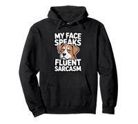 My Face Speaks Fluent Sarcasm Dog Humor Pullover Hoodie