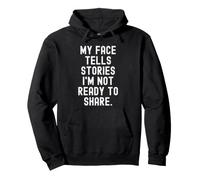 my face tells stories im not ready to share Witty Pullover Hoodie
