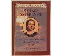 My Face to the Wind: The Diary of Sarah Jane Price, a Prairie Teacher (Dear America)
