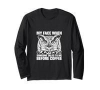 My Face When Someone Talks to Me Before Coffee Owl Long Sleeve T-Shirt