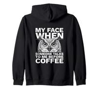 My Face When Someone Talks To Me Before Coffee Owl Zip Hoodie