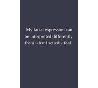My facial expression can be interpreted differently from what I actually feel.: 6 x 9 blank lined coworker gag gift funny office notebook journal for men and women.