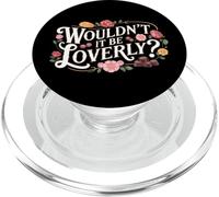 My Fair Lady Musical Wouldn't It Be Loverly Theatre Theater PopSockets PopGrip for MagSafe