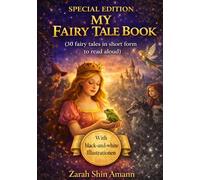 My fairy tale book: 30 fairy tales in short form to read aloud: Special Edition with black & white Illustrations (Fairy Tales from Around the World)