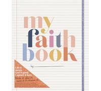 My Faith Book: Life is messy. God is Good. Capture it here. (Write it, glue it, mark it or dream it. Scrapbook for life, photos, favorite Scriptures, prayers, hobbies, sermons, souvenirs or secrets)