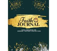 My Faith Journal: Midnight Green Edition: Your Companion for Sermons, Prayers & Reflections