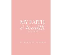 My Faith & Wealth Journal: Track Your Blessings, Goals & Growth
