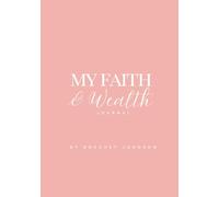 My Faith & Wealth Journal: Track Your Blessings, Goals & Growth