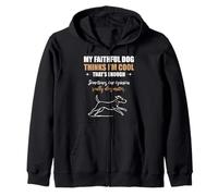 My Faithful Dog Thinks I'm Cool. Funny Pet Lover Quote. Zip Hoodie