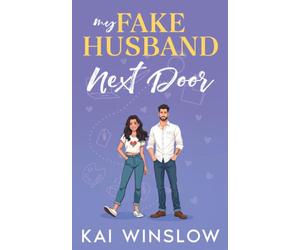 My Fake Husband Next Door: A Sweet Small Town Second Chance Romance