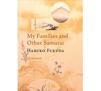 MY FAMILIES AND OTHER SAMURAI : A MEMOIR