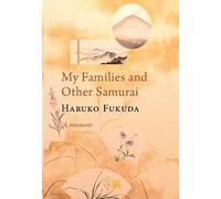 My Families and Other Samurai: A Memoir