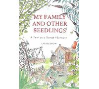 My Family and Other Seedlings: A Year on a Dorset Allotment