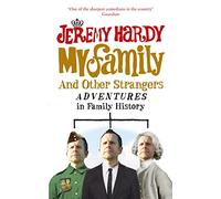 My Family and Other Strangers: Adventures in Family History