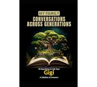 My Family: Conversations Across Generations: 50 Questions to Ask Your Gigi: A Lifetime of Answers