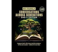 My Family: Conversations Across Generations: Dad's Edition - 160 Guided Questions to Capture His Life, Memories and Wisdom