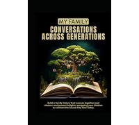 My Family: Conversations Across Generations: The questions worth asking before it’s too late