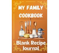 My Family Cookbook:: Blank Recipe Journal to Write, Save & Share Family Recipes