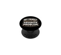 My Family Is My Favorite Problem Funny Father's Day Dad Joke PopSockets Adhesive PopGrip