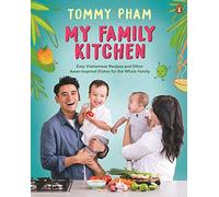 My Family Kitchen: Easy Vietnamese Recipes and Other Asian-Inspired Dishes for the Whole Family