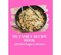 My Family Recipe Book: A Personalized Cookbook to Write In: Blank Recipe Organizer with 120 Pages for Ingredients, Cooking Instructions, and Notes | 7.5 x 9.25 Large Edition