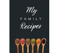 My Family Recipes: Blank Recipe Book to Write In: Collect the Recipes You Love in Your Own Custom Cookbook, (100-Recipe Journal )