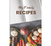 My Family Recipes: Simplified Family Recipe book to write in your own recipes | Large Personal Blank with 100 Pages