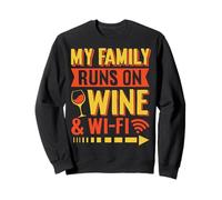 My family runs on wine and Wi-Fi Sweatshirt