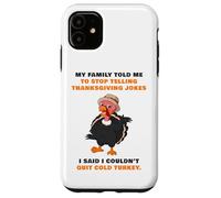 My Family Told Me To Stop Telling Thanksgiving Jokes - Dad Case for iPhone 11