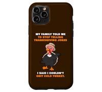 My Family Told Me To Stop Telling Thanksgiving Jokes - Dad Case for iPhone 11 Pro