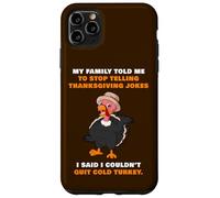 My Family Told Me To Stop Telling Thanksgiving Jokes - Dad Case for iPhone 11 Pro Max