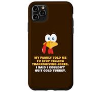 My Family Told Me To Stop Telling Thanksgiving Jokes - Dad Case for iPhone 11 Pro Max