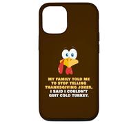My Family Told Me To Stop Telling Thanksgiving Jokes - Dad Case for iPhone 12/12 Pro