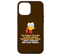My Family Told Me To Stop Telling Thanksgiving Jokes - Dad Case for iPhone 12 Pro Max