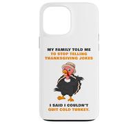 My Family Told Me To Stop Telling Thanksgiving Jokes - Dad Case for iPhone 13 Pro Max