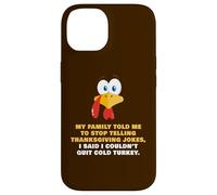 My Family Told Me To Stop Telling Thanksgiving Jokes - Dad Case for iPhone 14