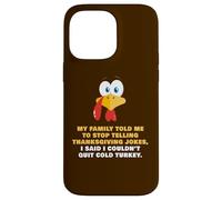 My Family Told Me To Stop Telling Thanksgiving Jokes - Dad Case for iPhone 14 Pro Max