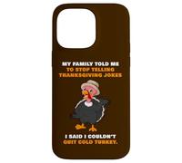 My Family Told Me To Stop Telling Thanksgiving Jokes - Dad Case for iPhone 14 Pro Max