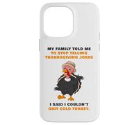 My Family Told Me To Stop Telling Thanksgiving Jokes - Dad Case for iPhone 14 Pro Max