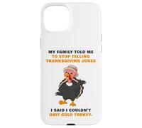 My Family Told Me To Stop Telling Thanksgiving Jokes - Dad Case for iPhone 15 Plus