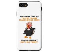 My Family Told Me To Stop Telling Thanksgiving Jokes - Dad Case for iPhone SE (2020) / 7/8