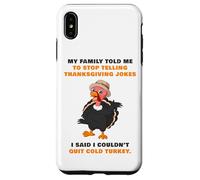My Family Told Me To Stop Telling Thanksgiving Jokes - Dad Case for iPhone XS Max