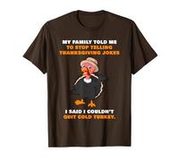 My Family Told Me to Stop Telling Thanksgiving Jokes - Dad T-Shirt