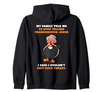 My Family Told Me To Stop Telling Thanksgiving Jokes - Dad Zip Hoodie