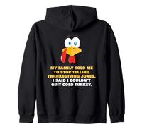 My Family Told Me To Stop Telling Thanksgiving Jokes - Dad Zip Hoodie
