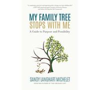 My Family Tree Stops with Me: A Guide to Purpose and Possibility