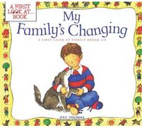 My Family's Changing: A First Look at Family Break up (First Look At...Series)