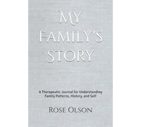 My Family's Story: A Therapeutic Journal for Understanding Family Patterns, History, and Self