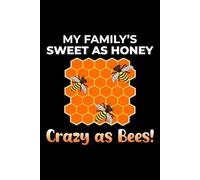 My Family's Sweet as Honey, Crazy as Bees!: Bug Insect Collector Journal: Notebook for Honeybee Lovers, Entomology Notes, Field Observations & Species ... - Lined Writing Logbook for Adults & Kids