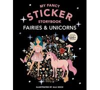 My Sticker Storybook: Fairies and Unicorns: 350+ Reusable Dress-Up Sticker Book for Kids Ages 5-8